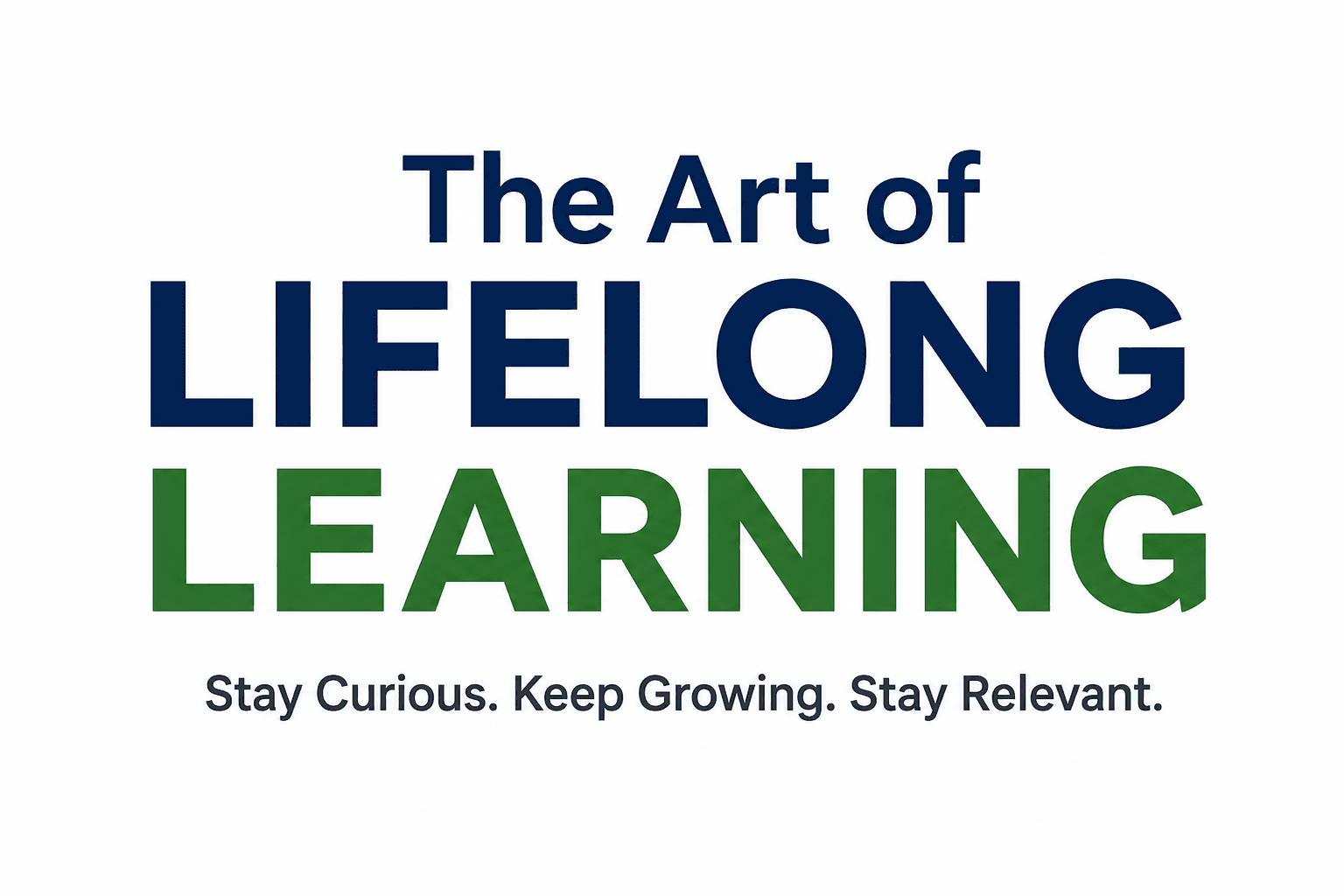 The Art of Lifelong Learning: Staying Relevant in a Changing Market